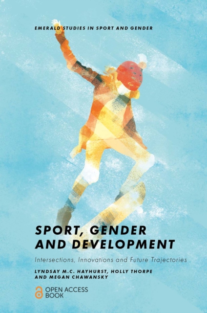 Sport, Gender and Development : Intersections, Innovations and Future Trajectories, Paperback / softback Book