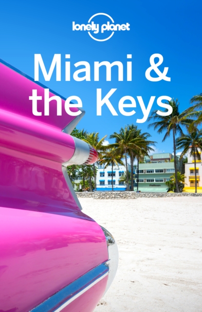 Lonely Planet Miami & the Keys, EPUB eBook