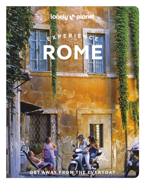 Lonely Planet Experience Rome, Paperback / softback Book