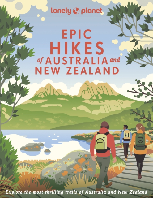 Lonely Planet Epic Hikes of Australia & New Zealand, Hardback Book