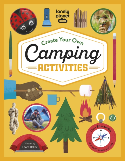 Lonely Planet Kids Create Your Own Camping Activities, Hardback Book