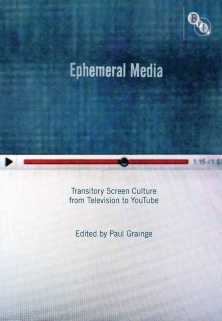 Ephemeral Media : Transitory Screen Culture from Television to Youtube, EPUB eBook