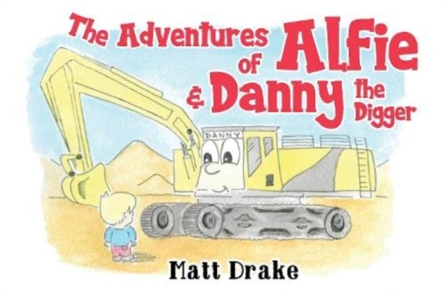 The Adventures of Alfie & Danny the Digger, Paperback / softback Book