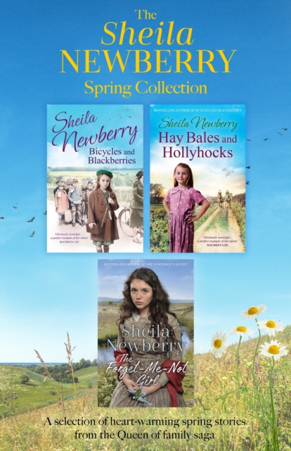 The Sheila Newberry Spring Collection : The Forget-Me-Not Girl, Hay Bales and Hollyhocks and Bicycles and Blackberries, EPUB eBook