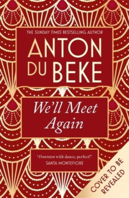We'll Meet Again : The romantic new novel from Sunday Times bestselling author Anton Du Beke, Hardback Book