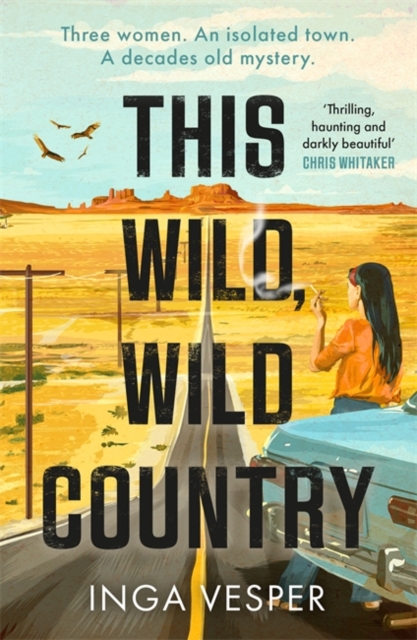 This Wild, Wild Country : The most gripping, atmospheric mystery you'll read this year, Paperback / softback Book