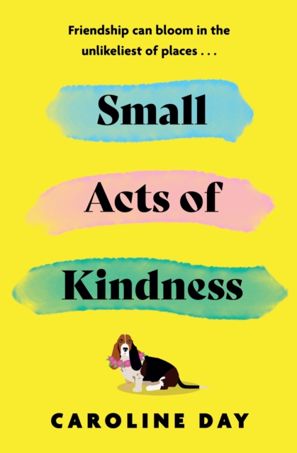 Small Acts of Kindness : The new poignant and uplifting novel from Sunday Times bestseller, Caroline Day, EPUB eBook