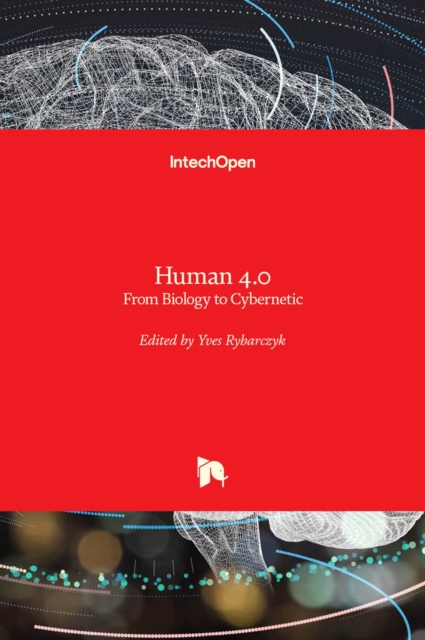 Human 4.0 : From Biology to Cybernetic, Hardback Book