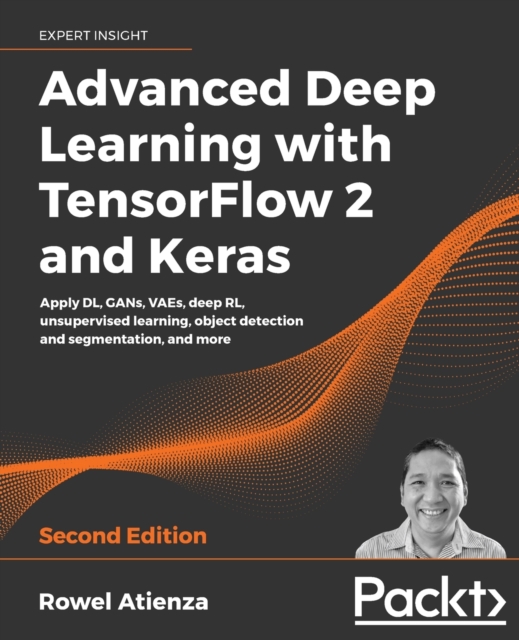 Advanced Deep Learning with TensorFlow 2 and Keras : Apply DL, GANs, VAEs, deep RL, unsupervised learning, object detection and segmentation, and more, 2nd Edition, Paperback / softback Book