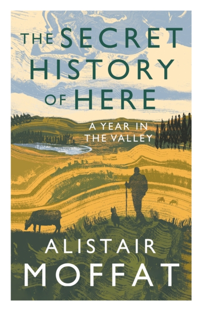The Secret History of Here : A Year in the Valley, Paperback / softback Book