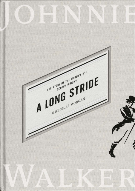 A Long Stride : The Story of the World's No. 1 Scotch Whisky, Hardback Book