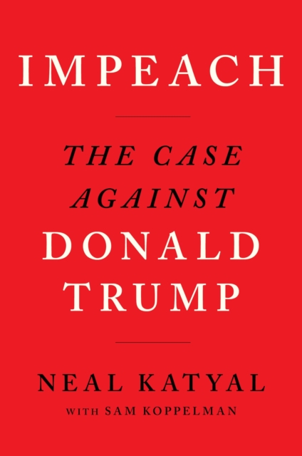 Impeach : The Case Against Donald Trump, Paperback / softback Book