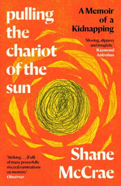 Pulling the Chariot of the Sun : A Memoir of a Kidnapping, Paperback / softback Book