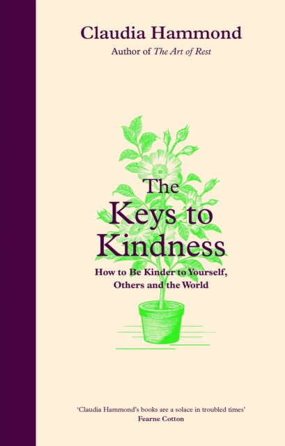 The Keys to Kindness : How to be Kinder to Yourself, Others and the World, Hardback Book
