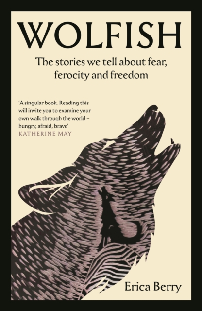 Wolfish : The stories we tell about fear, ferocity and freedom, EPUB eBook