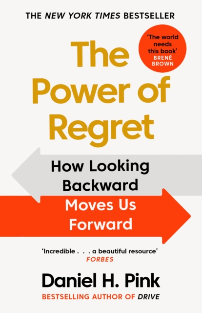 The Power of Regret : How Looking Backward Moves Us Forward, Paperback / softback Book