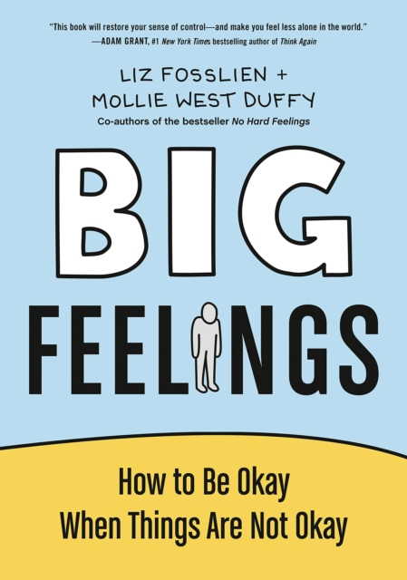 Big Feelings : How to Be Okay When Things Are Not Okay, Hardback Book