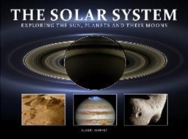 The Solar System : Exploring the Sun, Planets and their Moons, Hardback Book