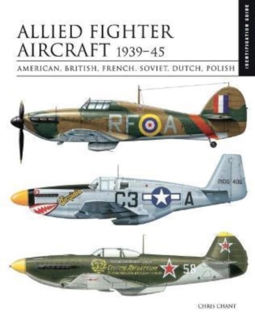 Allied Fighter Aircraft 1939-45 : American, British, French, Soviet, Dutch, Polish, Hardback Book