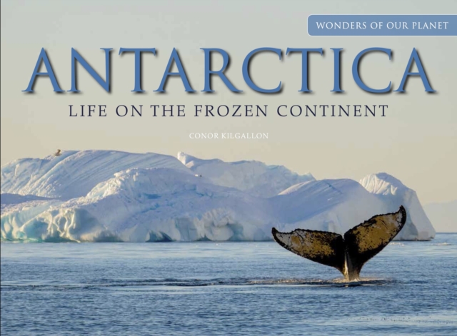 Antarctica : Life on the Frozen Continent, Hardback Book