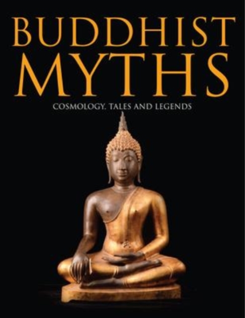 Buddhist Myths : Cosmology, Tales & Legends, Hardback Book