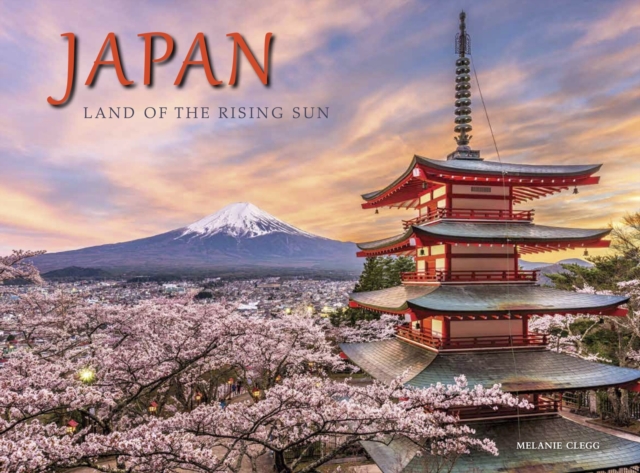 Japan : Land of the Rising Sun, Hardback Book
