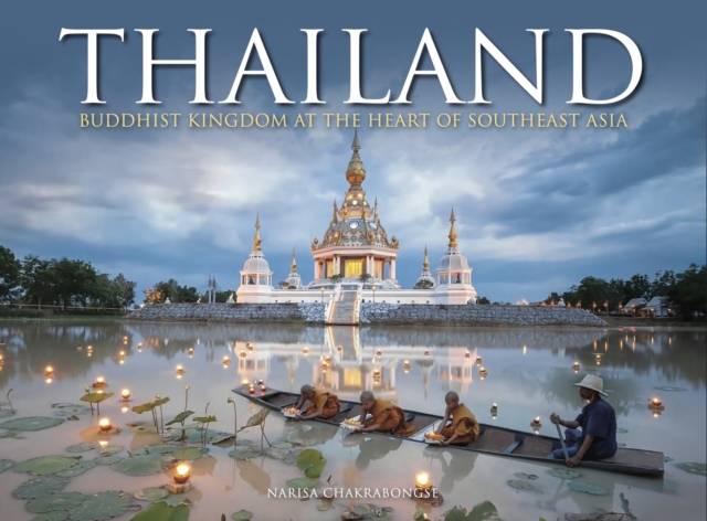 Thailand : Buddhist Kingdom at the Heart of South East Asia, Hardback Book