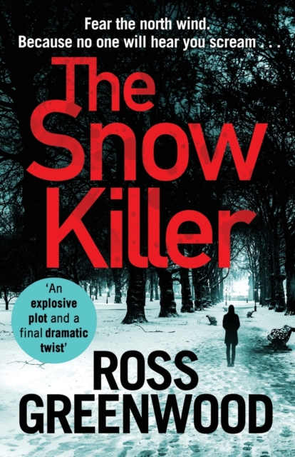 The Snow Killer : The start of an explosive crime series from Ross Greenwood, Paperback / softback Book
