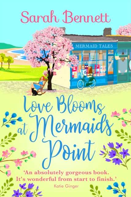 Love Blooms at Mermaids Point : A glorious, uplifting read from bestseller Sarah Bennett, EPUB eBook