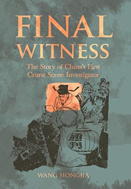 Final Witness : The Story of Song Ci China’s First Crime Scene Investigator, Hardback Book
