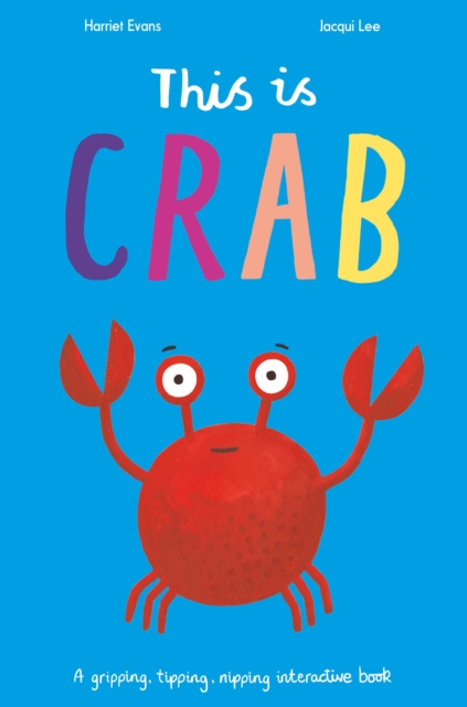 This Is Crab : A gripping, tipping, nipping interactive book, Paperback / softback Book