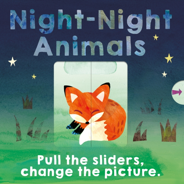 Night-Night Animals : Pull the sliders. Change the picture., Board book Book