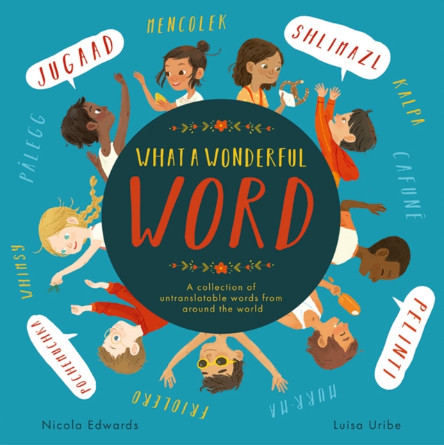 What a Wonderful Word : A collection of untranslatable words from around the world, Paperback / softback Book