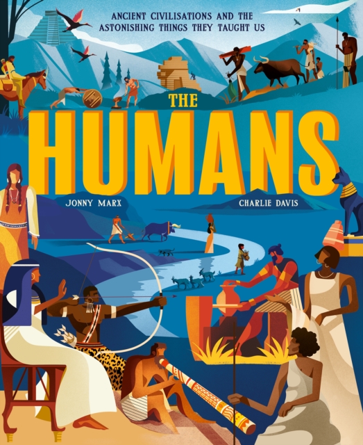 The Humans : Ancient civilisations and the astonishing things they taught us, Paperback / softback Book