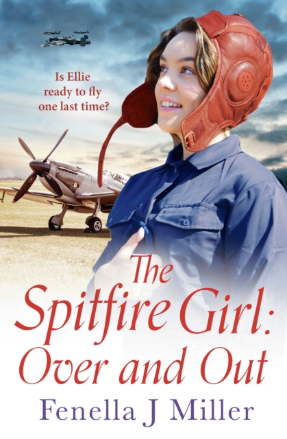 The Spitfire Girl: Over and Out : An Emotional World War Two Saga, EPUB eBook