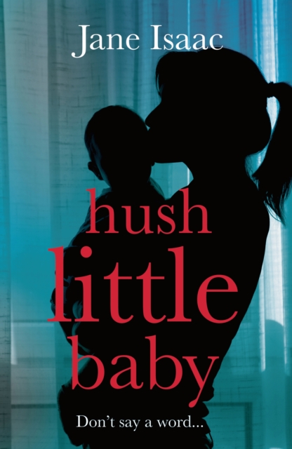 Hush Little Baby : The Electrifying New Domestic Crime Thriller, EPUB eBook