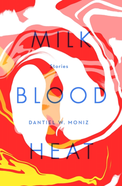 Milk Blood Heat, Hardback Book