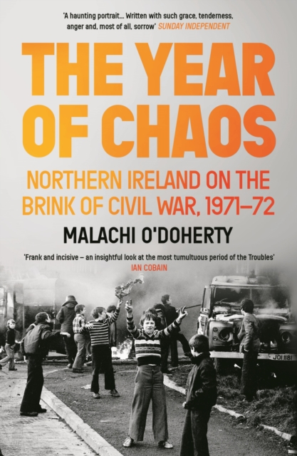 The Year of Chaos : Northern Ireland on the Brink of Civil War, 1971-72, EPUB eBook