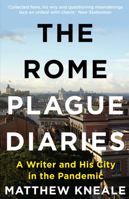 The Rome Plague Diaries : A Writer and His City in the Pandemic, Paperback / softback Book