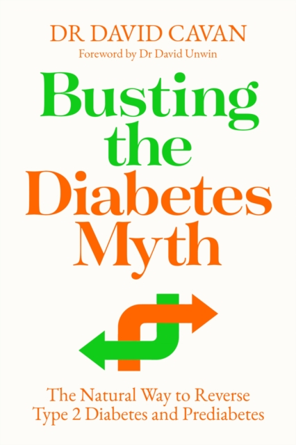 Busting the Diabetes Myth : The Natural Way to Reverse Type 2 Diabetes and Prediabetes, Paperback / softback Book