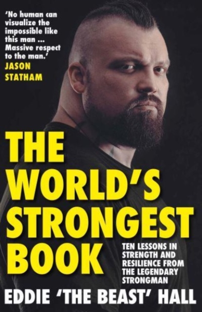 The World's Strongest Book : Ten Lessons in Strength and Resilience from the Legendary Strongman, Paperback / softback Book