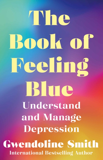 The Book of Feeling Blue : Understand and Manage Depression, Paperback / softback Book