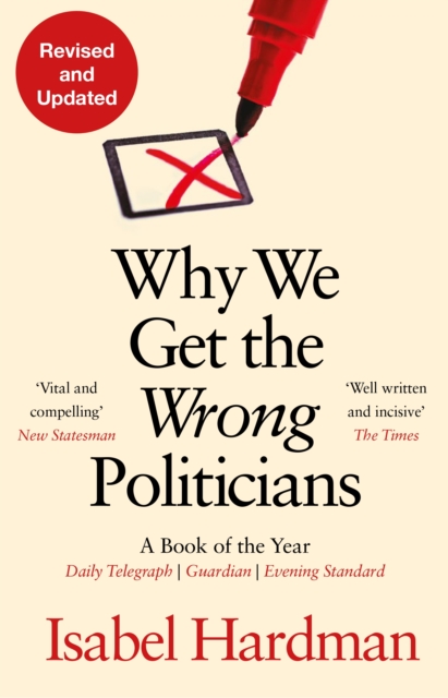 Why We Get the Wrong Politicians, Paperback / softback Book