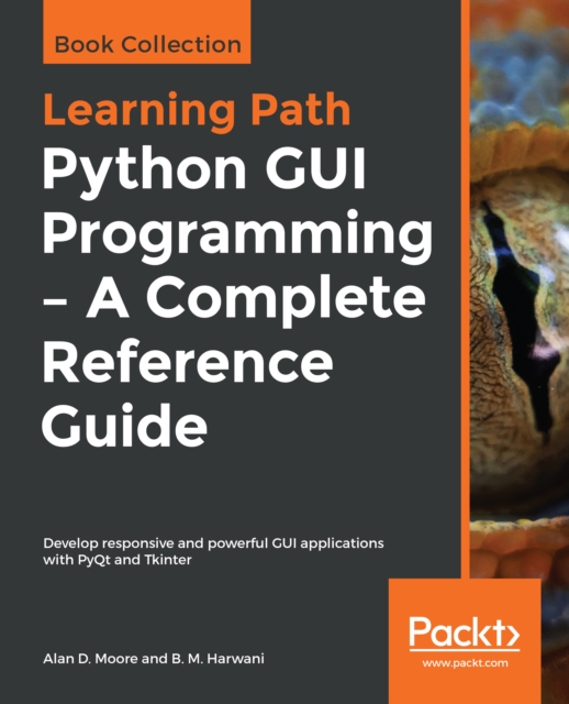 Python GUI Programming - A Complete Reference Guide : Develop responsive and powerful GUI applications with PyQt and Tkinter, EPUB eBook