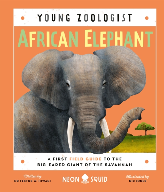 African Elephant (Young Zoologist) : A First Field Guide to the Big-Eared Giant of the Savannah, Hardback Book