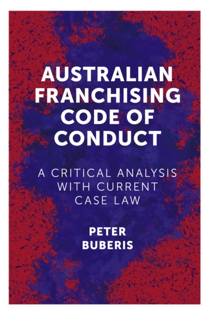 Australian Franchising Code of Conduct : A Critical Analysis with Current Case Law, EPUB eBook