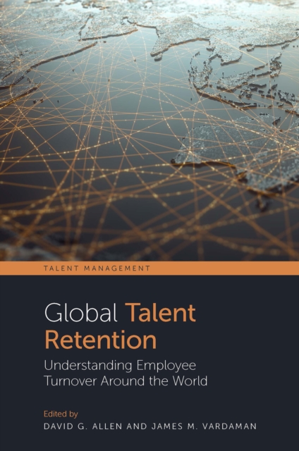 Global Talent Retention : Understanding Employee Turnover Around the World, Paperback / softback Book
