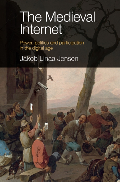 The Medieval Internet : Power, politics and participation in the digital age, PDF eBook