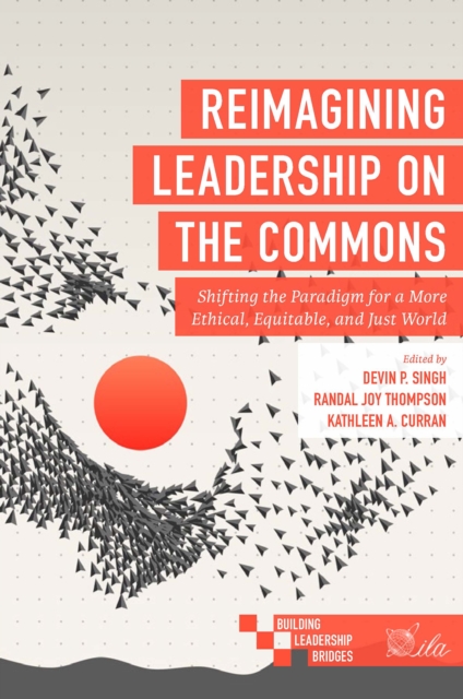 Reimagining Leadership on the Commons : Shifting the Paradigm for a More Ethical, Equitable, and Just World, PDF eBook