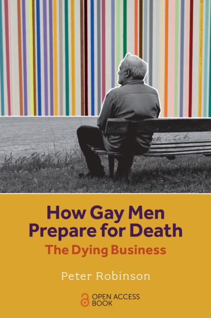 How Gay Men Prepare for Death : The Dying Business, Paperback / softback Book